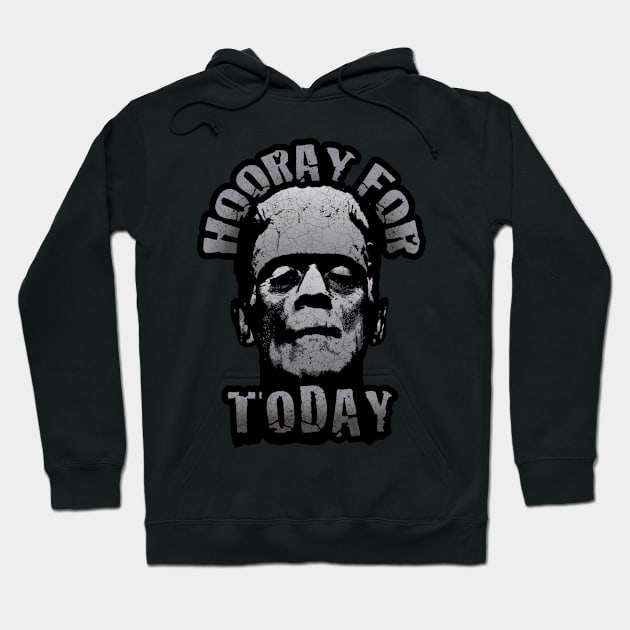 Hooray For Today - Frankenstein's Monster Speaks Hoodie by Graphic Duster